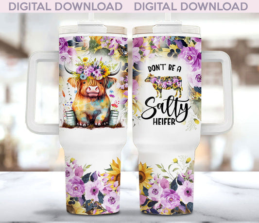 Don't Be A Salty Heifer 40oz Tumbler PNG - Vartdigitals